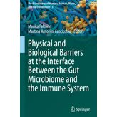 Physical and Biological Barriers at the Interface Between the Gut Microbiome and the Immune System