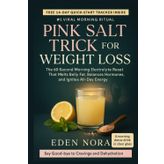 Pink Salt Trick for Weight Loss: The 60-Second Morning Electrolyte Reset That Melts Belly Fat, Balances Hormones, and Ignites All-Day Energy (Medicinal Plants and Herbs)