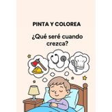 Pinta y colorea. ¿Qué seré de mayor?