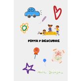 PINTA Y DESCUBRE: LIBRO PARA COLOREAR