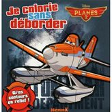 PLANES 2 JE COLORIE SANS DEBORDER: Disney Planes 2