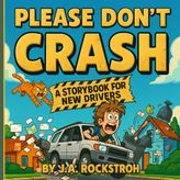 Please Don't Crash: A Storybook for New Drivers