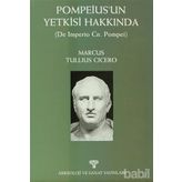 POMPEIUS'UN YETKISI HAKKINDA - MARCUS TULLIUS CICERO