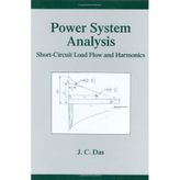 Power System Analysis: Short-Circuit Load Flow and Harmonics (Power Engineering (Willis), Band 16)