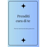 Prenditi cura di te: Planner settimanale della gratitudine