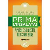 Prima l'insalata! 7 passi e 50 ricette per stare bene. Nuova ediz.
