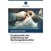 Problematik der Entbindung bei Narbengebärmutter