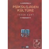 PSIKOLOJIDEN KÜLTÜRE - İHSAN KURT