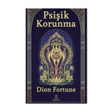 Psişik Korunma - Dion Fortune