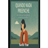 QUANDO NADA PREENCHE: “como lidar com o vazio existencial e reconstruir a paz interna”