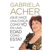 Que Hace Una Chica Como Yo En Una Edad Como Esta