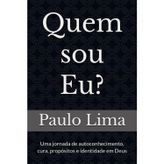 Quem sou Eu?: Uma jornada de autoconhecimento, cura, propósitos e identidade em Deus
