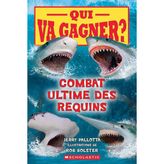 Qui Va Gagner?: Combat Ultime Des Requins