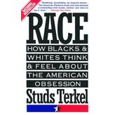 Race: How Blacks and Whites Think and Feel About the American Obsession