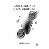 Rakı Şişesinde Genç Werther - Veli Atalay