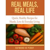 Real Meals, Real Life: Everyday Cooking for Real People with Real Stories