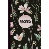 Recipes: Blank Recipe Book Journal to Write in Favorite Recipes and Meals in your own custom cookbook