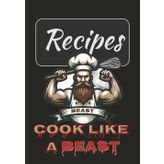 Recipes - Cook Like A Beast: Blank Recipe Journal for Men | 100-Page Cookbook to Write In Your Favorite Meals, BBQ Recipes, and Kitchen Experiments | Funny Gift for Dads, Husbands, and Grill Masters