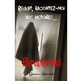 Reddit, racontez-moi vos histoires...: Paranormal: 1