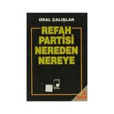 REFAH PARTISI NEREDEN NEREYE - ORAL ÇALIŞLAR