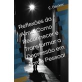 Reflexões da Alma: Como Reconhecer e Transformar a Depressão em Força Pessoal