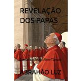 REVELAÇÃO DOS PAPAS: Comunicações do Além-Túmulo