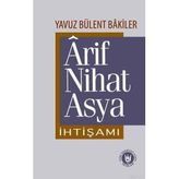 Ârif Nihat Asya İhtişamı - Yavuz Bülent Bakiler