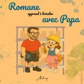 Romane apprend à bricoler avec Papa (Romane & Papa)