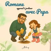 Romane apprend à jardiner avec Papa (Romane & Papa)