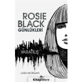 Rosie Black Günlükleri - Yaratılış - Lara Morgan