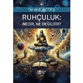 Ruhçuluk: Nedir, Ne Değildir?