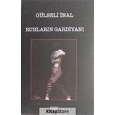 Ruhların Gardiyanı - Gülseli İnal