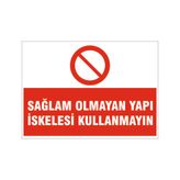 Sağlam olmayan yapı iskelesi kullanmayın, isg uyarı levhası