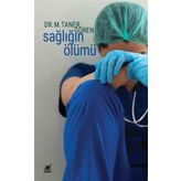 Sağlığın Ölümü - M. Taner Gören