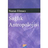 SAĞLIK ANTROPOLOJISI - NURAN ELMACI
