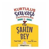 Şahin Bey Kurtuluş Savaşı Kahramanları