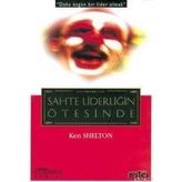 SAHTE LİDERLİĞİN ÖTESİNDE - KEN SHELTON