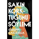 Sakın Korktuğunu Söyleme - Giuseppe Catozzella