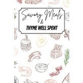 Savory Meals & Thyme Well Spent: Blank Recipe Book - Fillable Keepsake Recipe Book - Savory Themed - Colourful Design - Colour Interior - 6x9