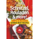 Schnitzel, Rouladen & more!: Simple & Delicious German Meat Recipes