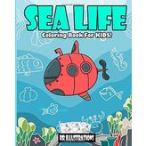SEA LIFE: COLORING BOOK FOR KIDS!