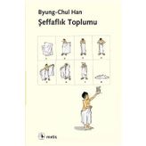 Şeffaflık Toplumu - byung – chul han