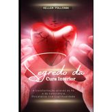 Segredo da cura interior: A transformação através da fé e da consciência, psicanálise com espiritualidade