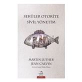 Seküler Otorite Sivil Yönetimi - Jean Calvin Martin Luther