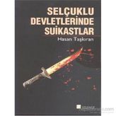 Selçuklu Devletlerinde Suikastlar - Hasan Taşkıran
