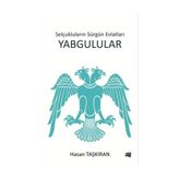 Selçukluların Sürgün Evlatları Yabgulular - Hasan Taşkıran