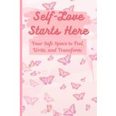 Self-Love Starts Here: Your Safe Space to Feel, Write, and Transform.