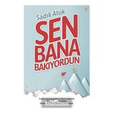 Sen Bana Bakıyordun - Sadık Atuk