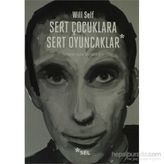 SERT ÇOCUKLARA SERT OYUNCAKLAR - WILL SELF