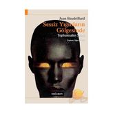 SESSIZ YIĞINLARIN GÖLGESİNDE - JEAN BAUDRILLARD